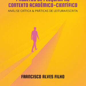 Projetos de pesquisa no contexto acadêmico-científico: análise crítica e práticas de leitura/escrita