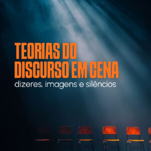 Teorias do discurso em cena: dizeres, imagens e silêncios