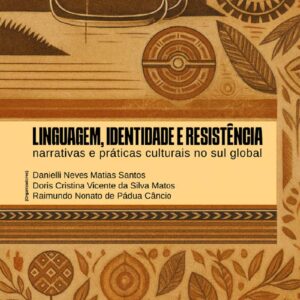 Linguagem, identidade e resistência: narrativas e práticas culturais no sul global