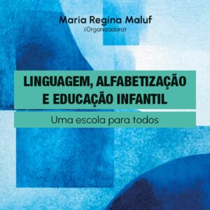 Linguagem, Alfabetização e Educação Infantil - Vol. 1 - Uma escola para todos
