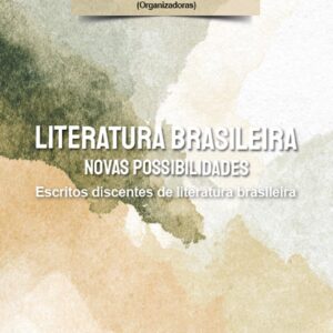 Literatura brasileira: novas possibilidades escritos discentes de Literatura Brasileira