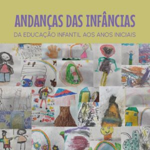 Andanças das infâncias: da Educação Infantil aos anos iniciais