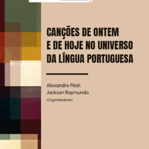Canções de ontem e de hoje no universo da Língua Portuguesa