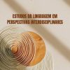 Estudos da linguagem em perspectivas interdisciplinares
