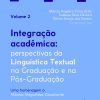 INTEGRAÇÃO ACADÊMICA: PERSPECTIVAS DA LINGUÍSTICA TEXTUAL NA PÓS- GRADUAÇÃO - UMA HOMENAGEM À PROFESSORA MÔNICA MAGALHÃES CAVALCANTE