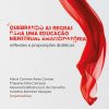 Quebrando as regras para uma educação menstrual emancipatória: reflexões e proposições didáticas
