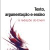 Texto, argumentação e ensino: a redação do ENEM/