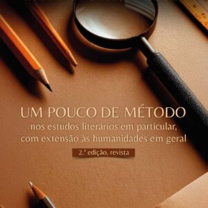Um pouco de método: nos estudos literários em particular, com extensão às humanidades em geral