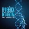 Epigenética Integrativa: ciência e aplicação