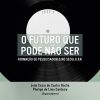 O futuro que pode não ser: formação de pesquisadores no século XXI