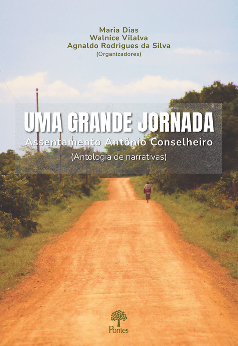 Uma grande jornada: assentamento Antônio Conselheiro (antologia de narrativas)