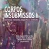 Corpos insubmissos II: bordando memórias, biografias e oralidades