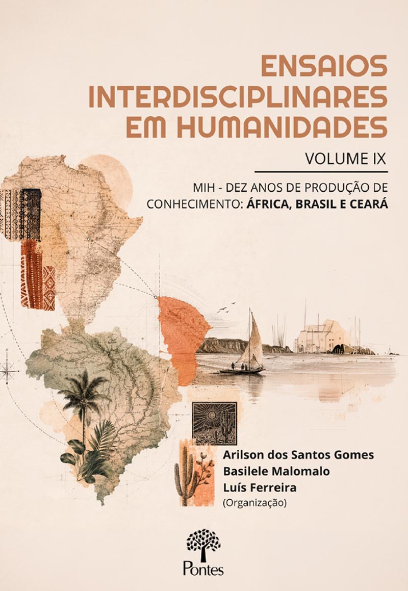 Ensaios interdisciplinares em humanidades – Volume IX – MIH: dez anos de produção de conhecimento: África, Brasil e Ceará