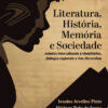 Literatura, história, memória e sociedade: estudos interculturais e identitários, diálogos regionais e vias discursivas