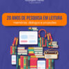 20 Anos de pesquisa em leitura: memórias, diálogos e projeções