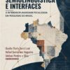 Semiolinguística e interfaces: a interdisciplinaridade focalizada em pesquisas do Brasil