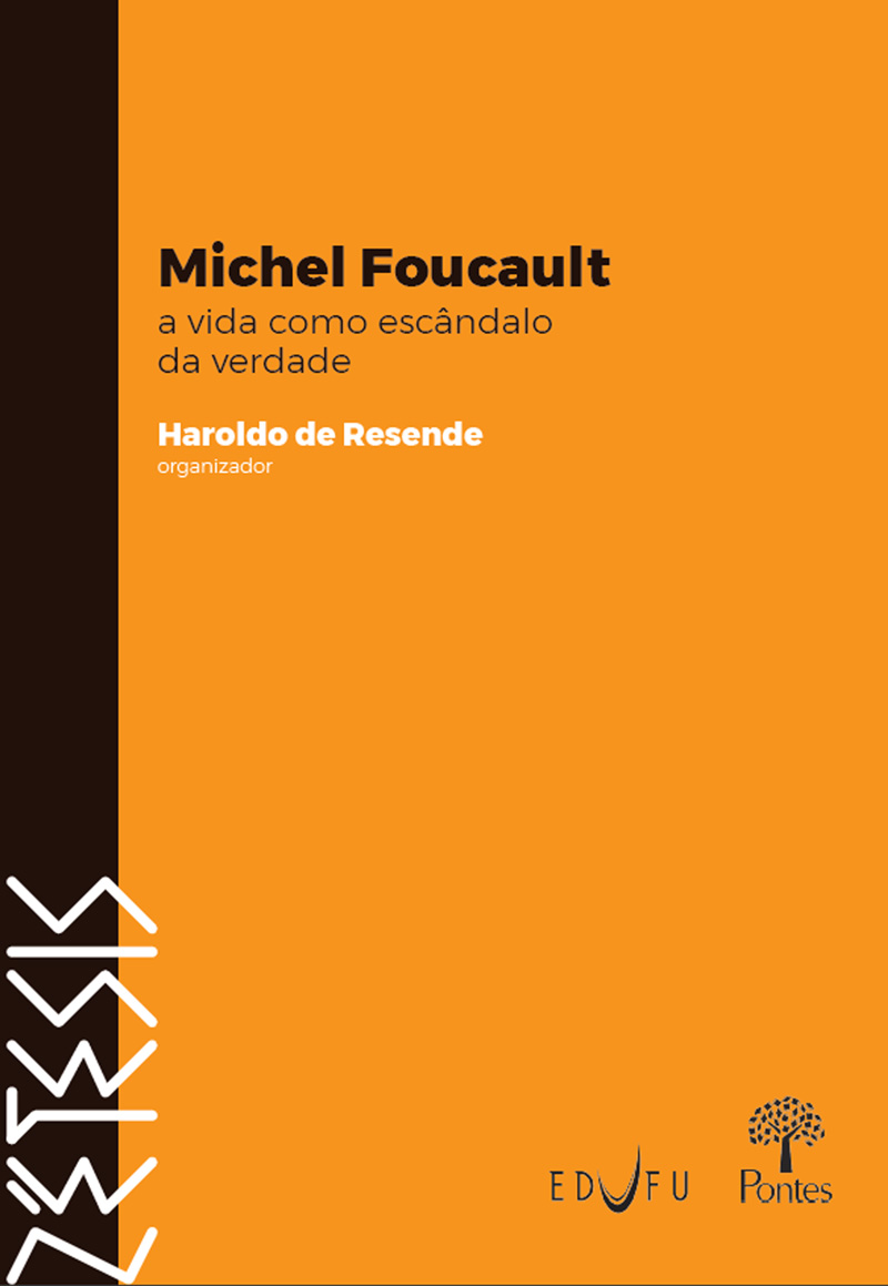 Michel Foucault: a vida como escândalo da verdade