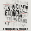 O enunciado em Foucault: verdade, poder e subjetivação